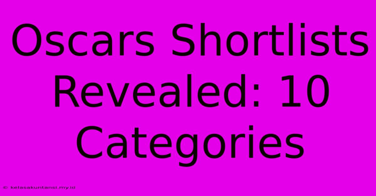 Oscars Shortlists Revealed: 10 Categories