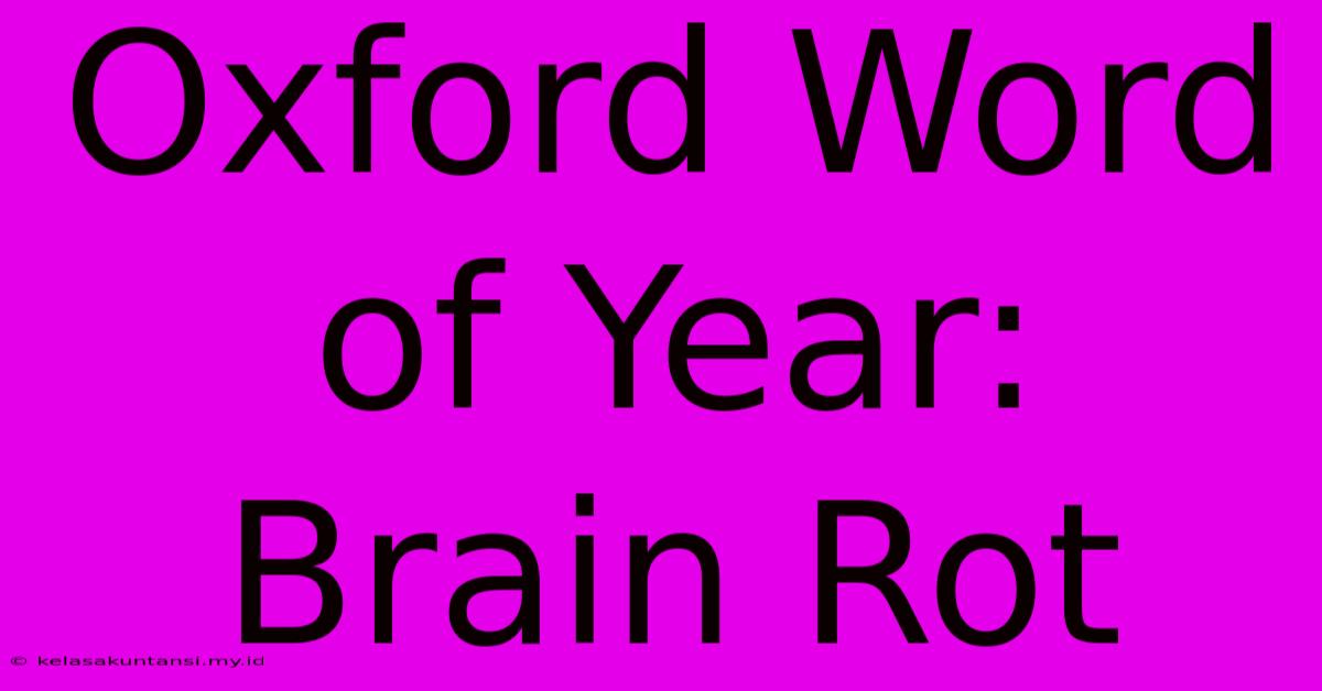 Oxford Word Of Year: Brain Rot