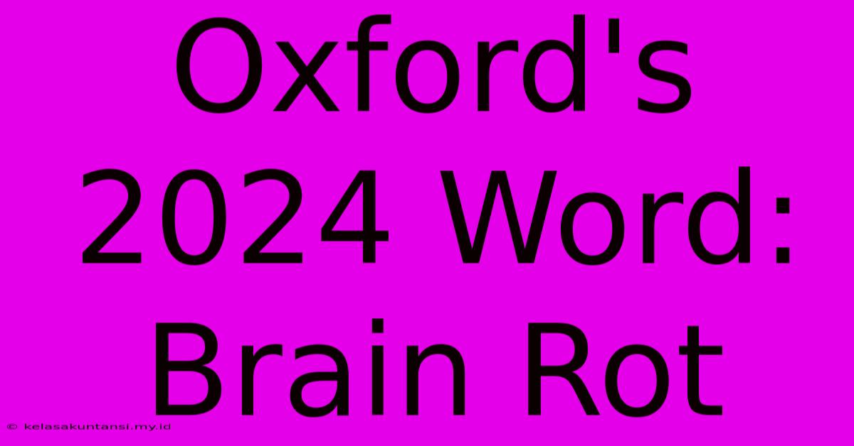 Oxford's 2024 Word: Brain Rot