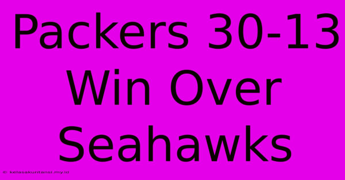 Packers 30-13 Win Over Seahawks