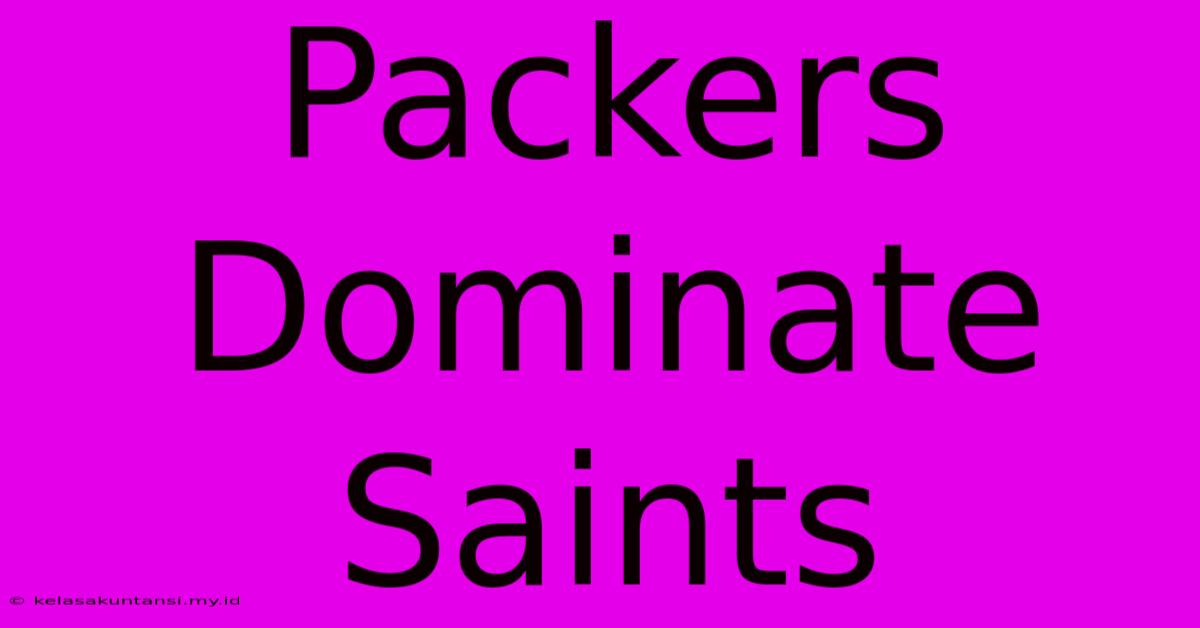 Packers Dominate Saints