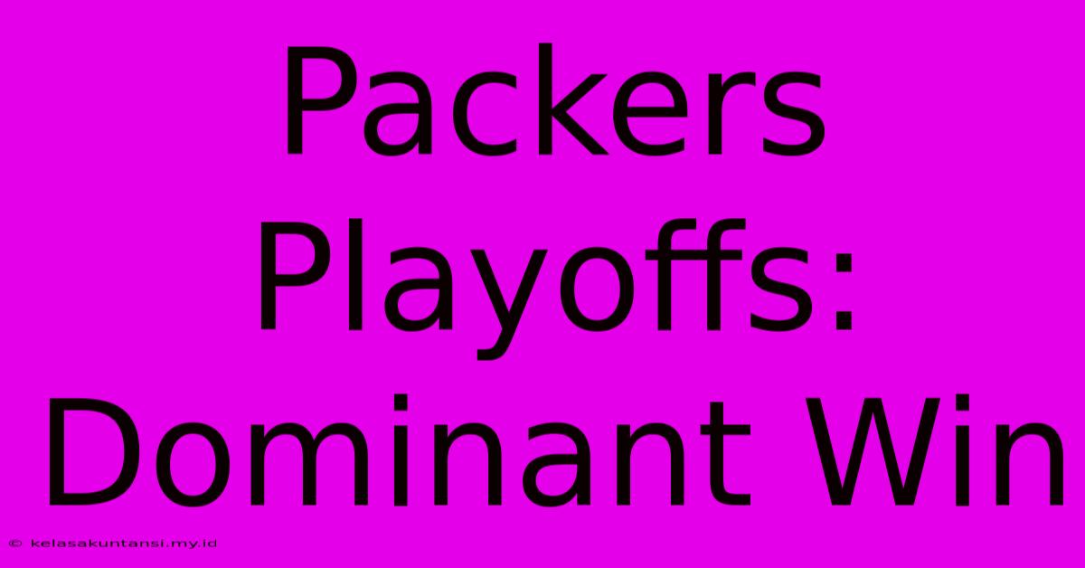 Packers Playoffs: Dominant Win