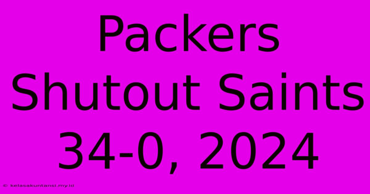 Packers Shutout Saints 34-0, 2024