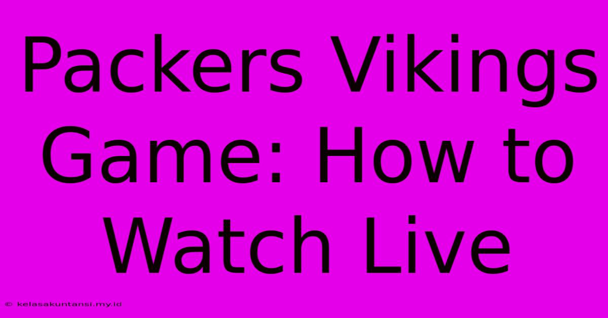 Packers Vikings Game: How To Watch Live