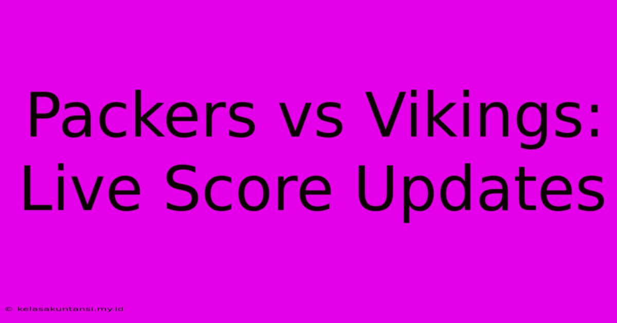 Packers Vs Vikings: Live Score Updates