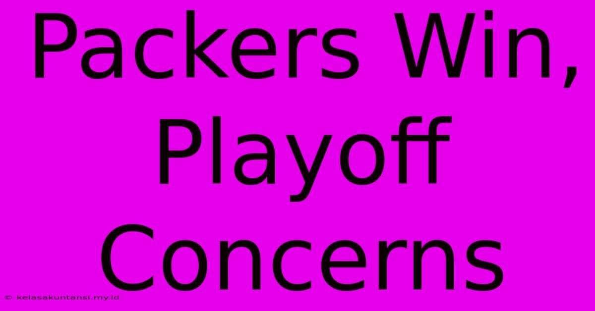 Packers Win, Playoff Concerns