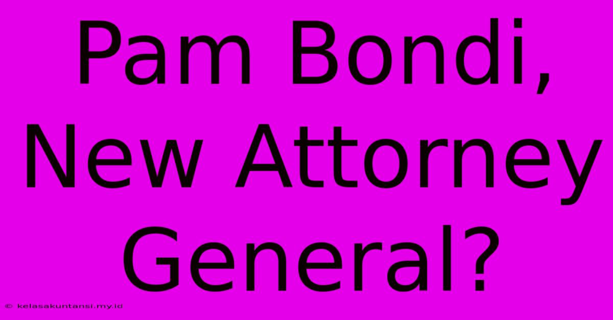 Pam Bondi, New Attorney General?