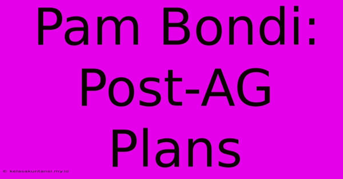 Pam Bondi: Post-AG Plans