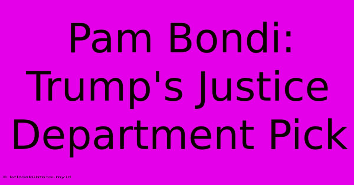 Pam Bondi: Trump's Justice Department Pick