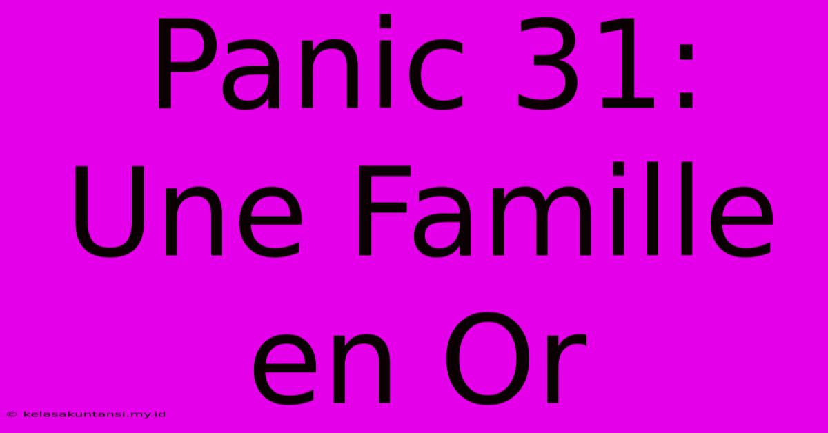 Panic 31: Une Famille En Or