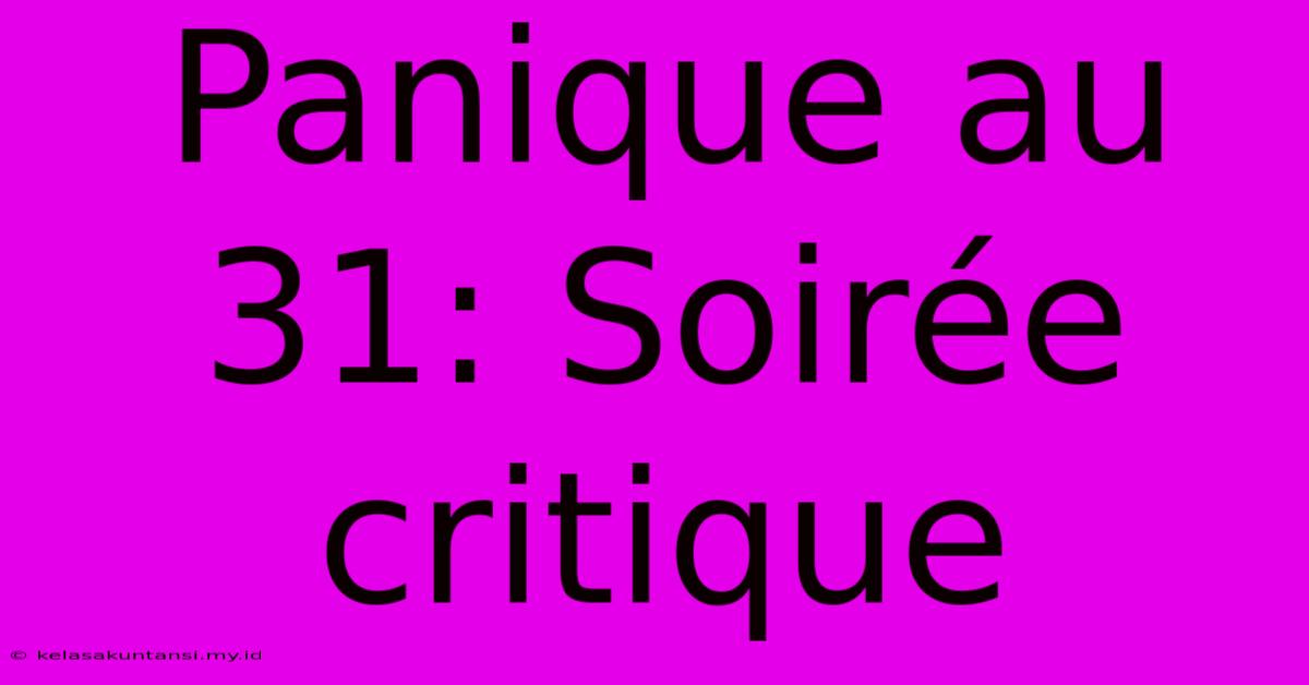 Panique Au 31: Soirée Critique