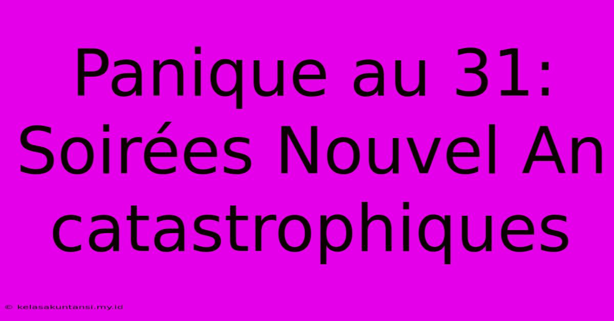 Panique Au 31: Soirées Nouvel An Catastrophiques