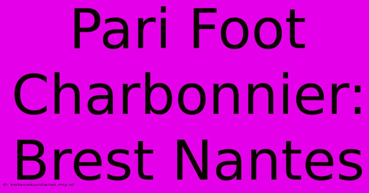 Pari Foot Charbonnier: Brest Nantes