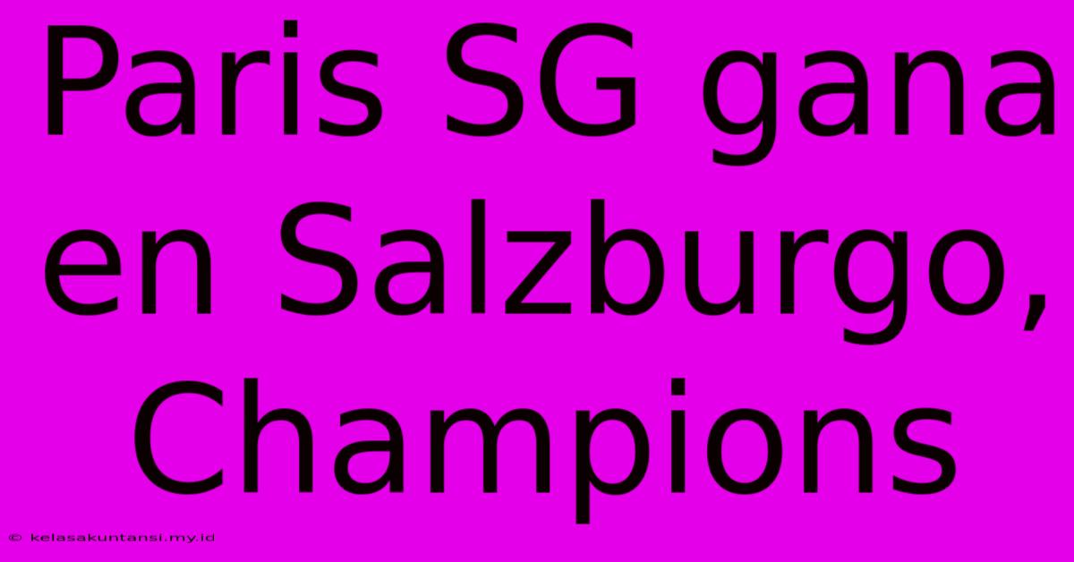 Paris SG Gana En Salzburgo, Champions