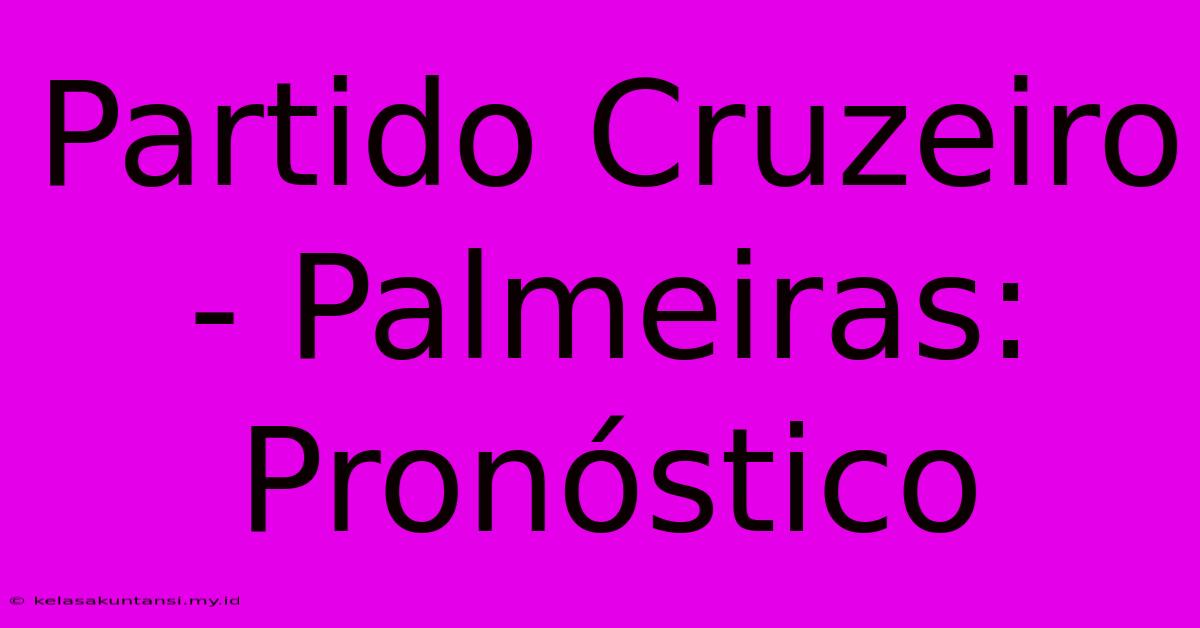 Partido Cruzeiro - Palmeiras: Pronóstico