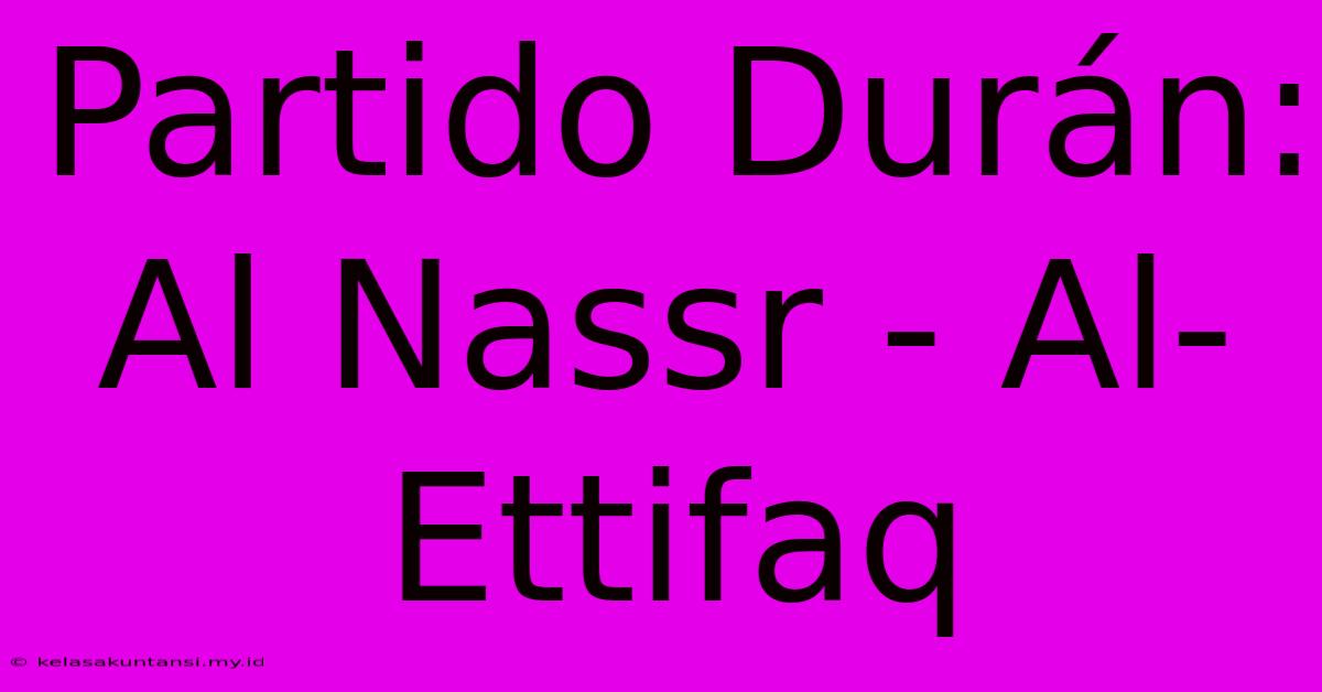 Partido Durán: Al Nassr - Al-Ettifaq