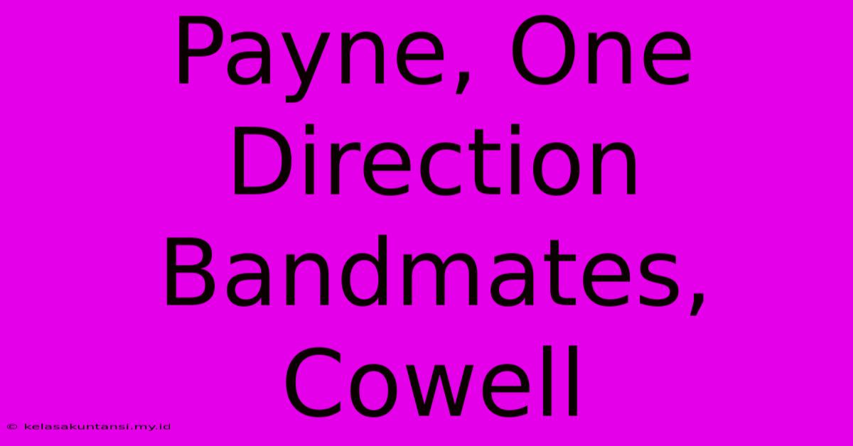 Payne, One Direction Bandmates, Cowell