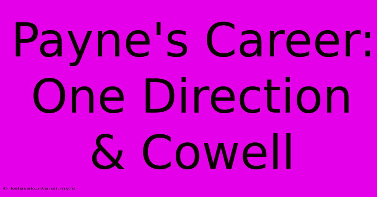 Payne's Career: One Direction & Cowell