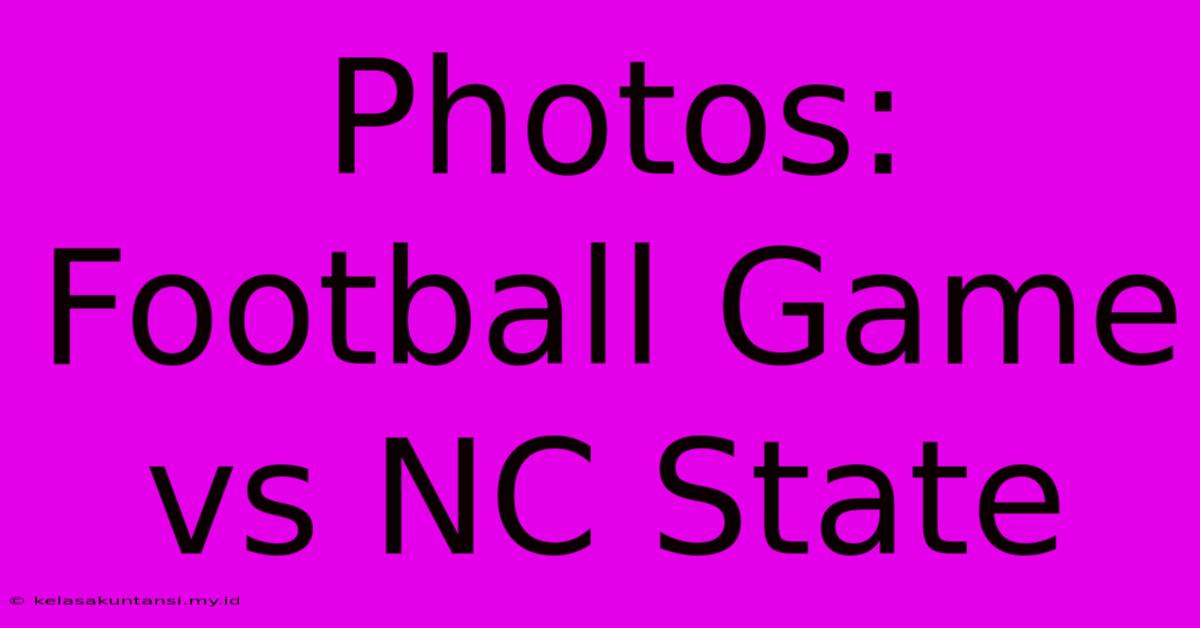 Photos: Football Game Vs NC State