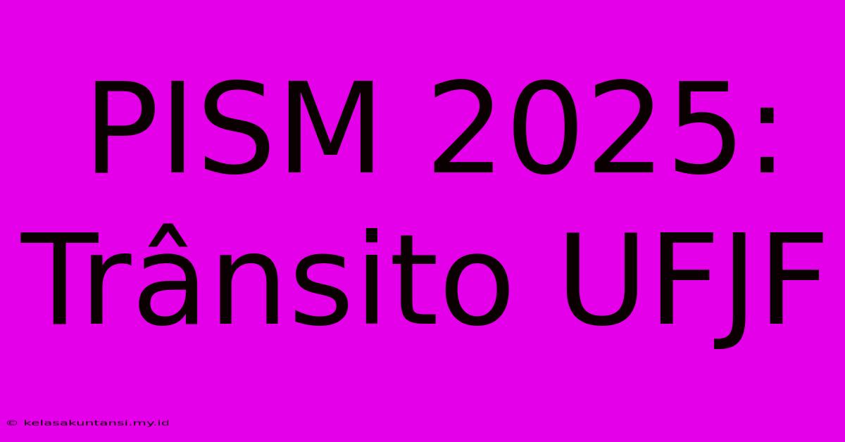 PISM 2025: Trânsito UFJF