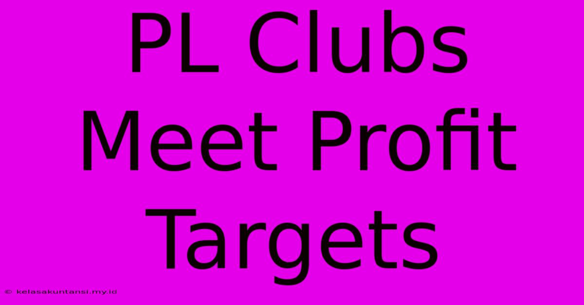 PL Clubs Meet Profit Targets