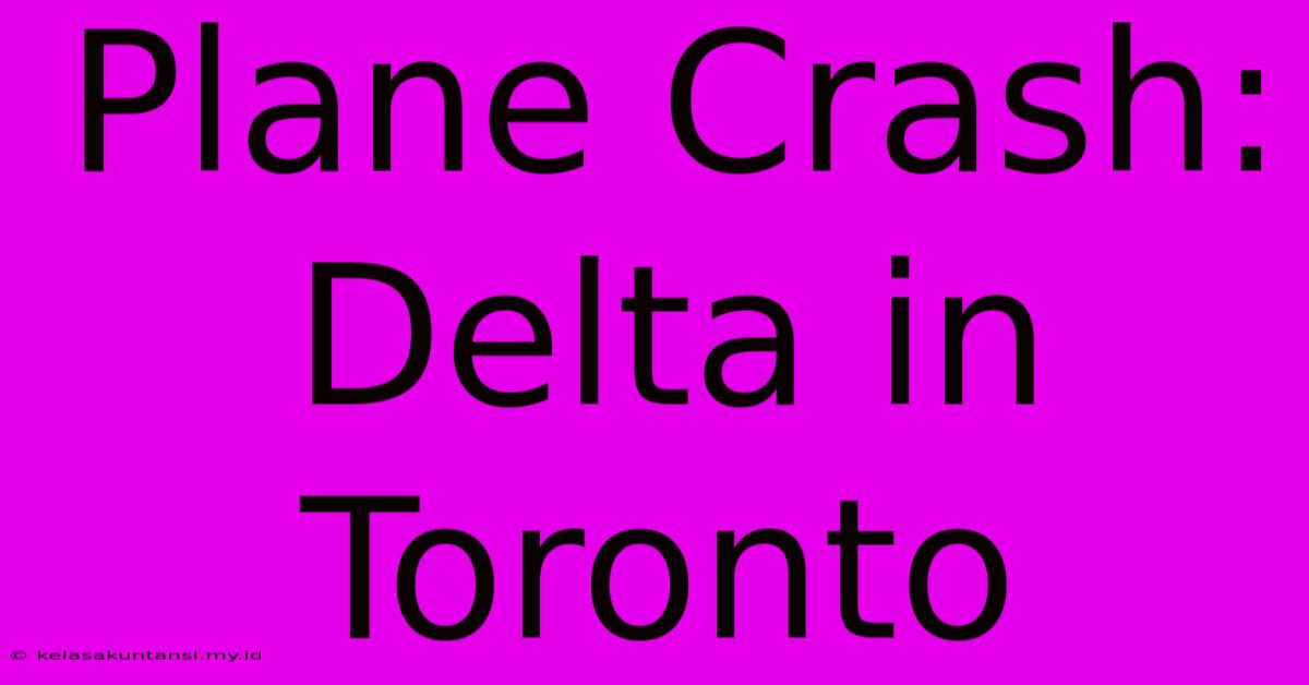 Plane Crash: Delta In Toronto