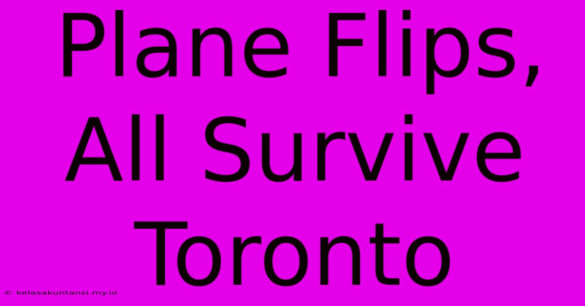 Plane Flips, All Survive Toronto