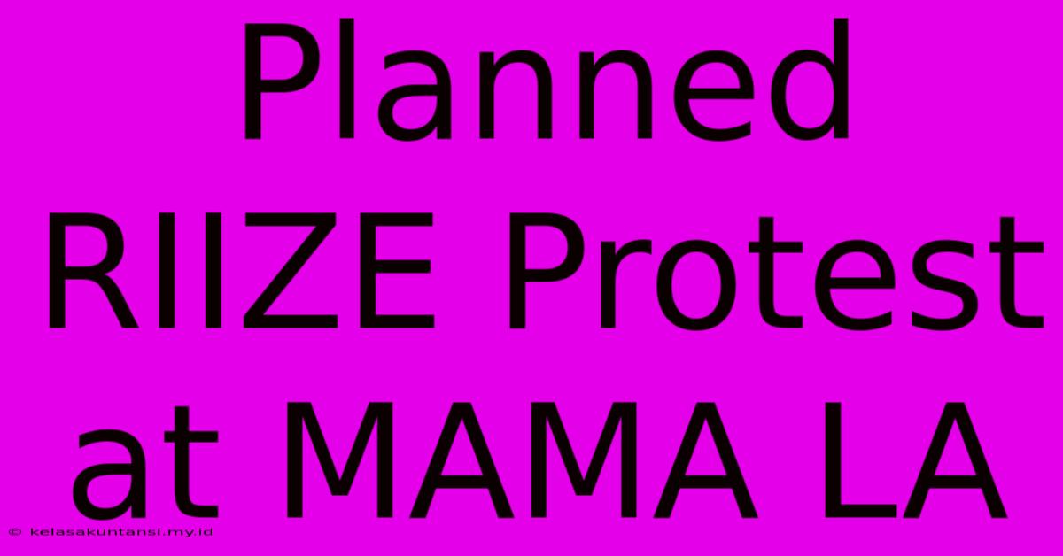 Planned RIIZE Protest At MAMA LA