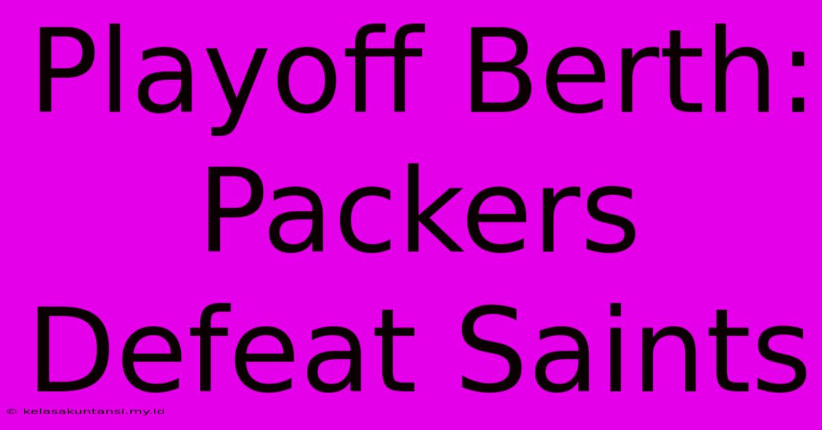 Playoff Berth: Packers Defeat Saints