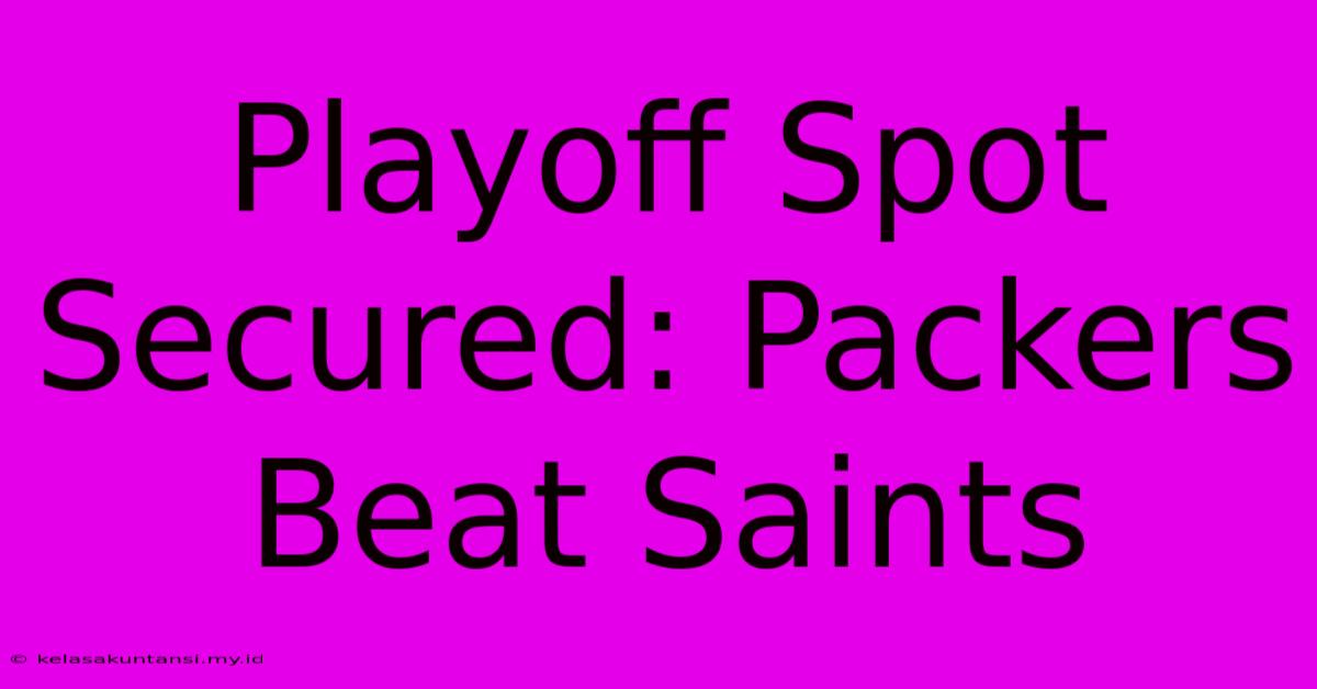 Playoff Spot Secured: Packers Beat Saints