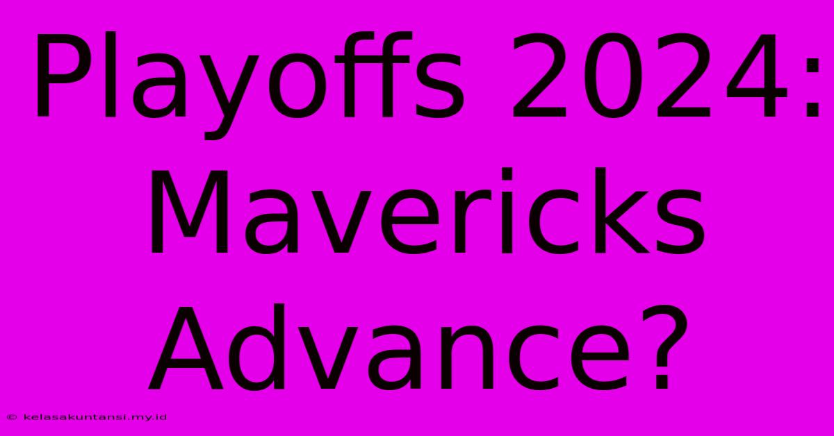 Playoffs 2024: Mavericks Advance?