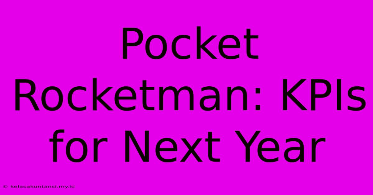 Pocket Rocketman: KPIs For Next Year