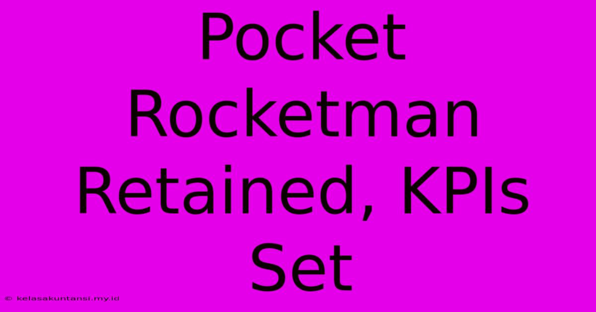 Pocket Rocketman Retained, KPIs Set