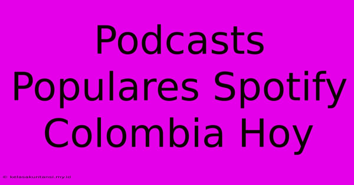 Podcasts Populares Spotify Colombia Hoy