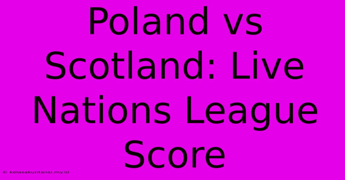 Poland Vs Scotland: Live Nations League Score