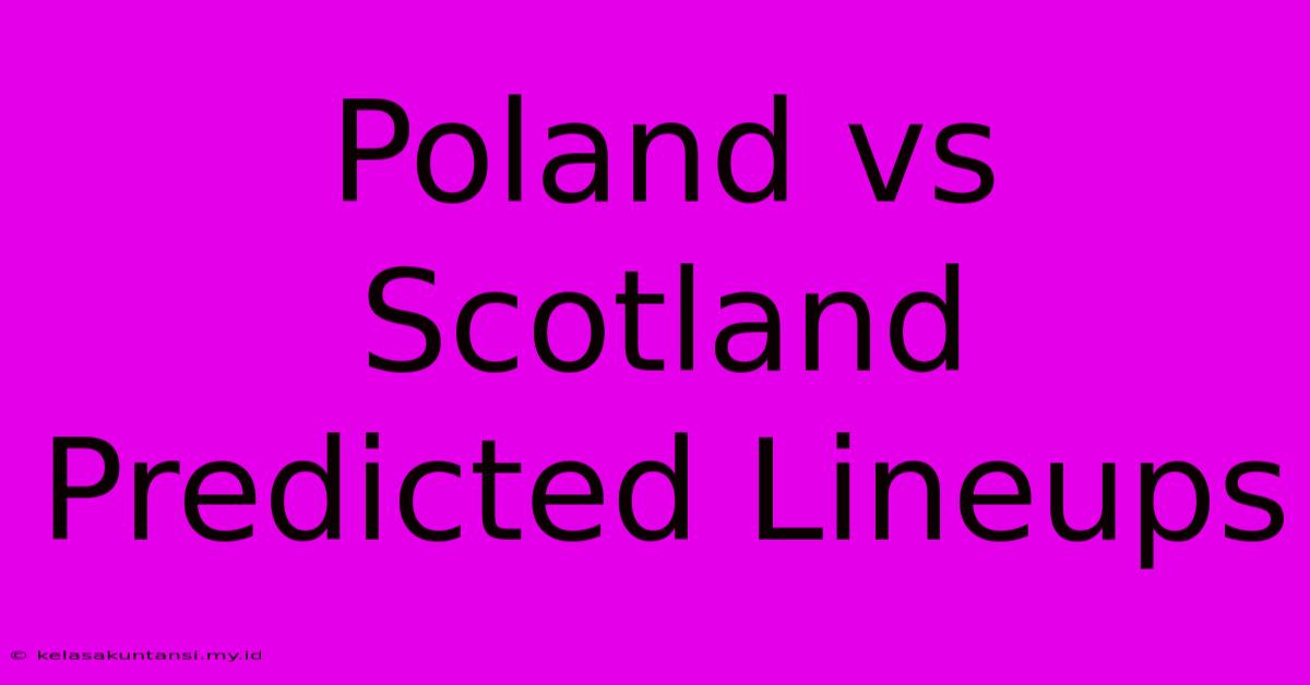 Poland Vs Scotland Predicted Lineups