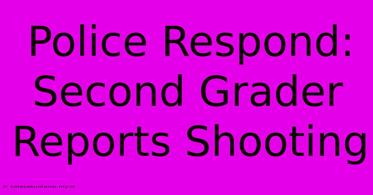 Police Respond: Second Grader Reports Shooting