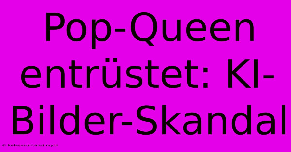 Pop-Queen Entrüstet: KI-Bilder-Skandal