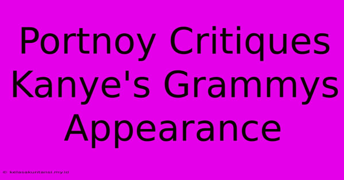 Portnoy Critiques Kanye's Grammys Appearance