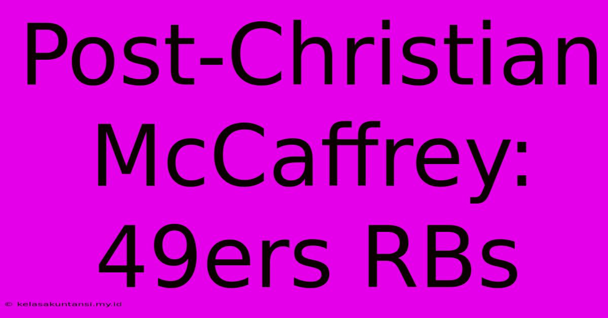 Post-Christian McCaffrey: 49ers RBs