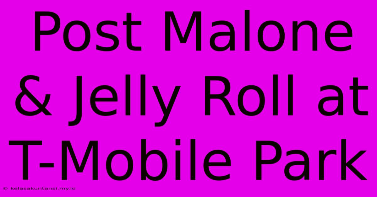 Post Malone & Jelly Roll At T-Mobile Park