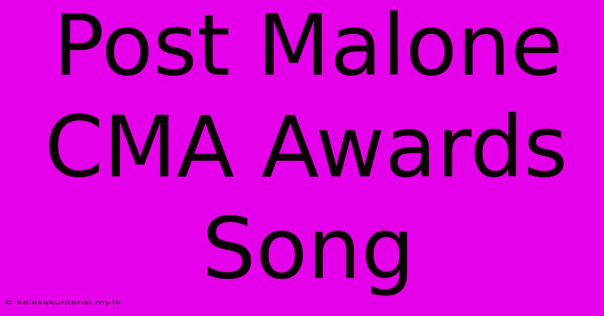 Post Malone CMA Awards Song