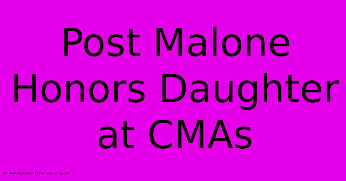 Post Malone Honors Daughter At CMAs