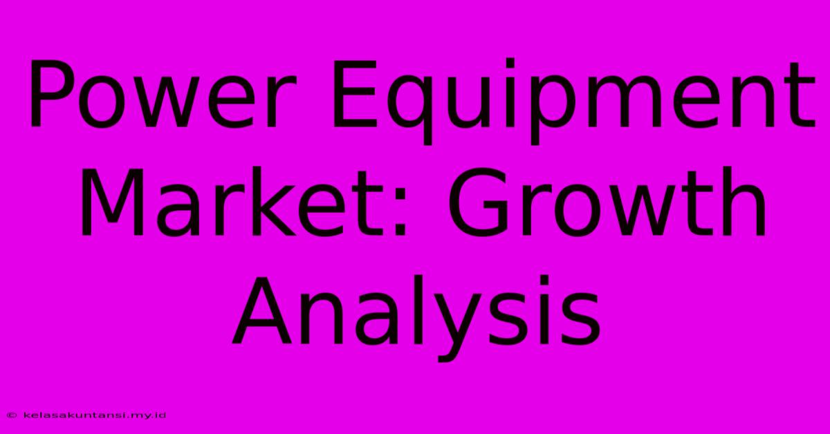 Power Equipment Market: Growth Analysis