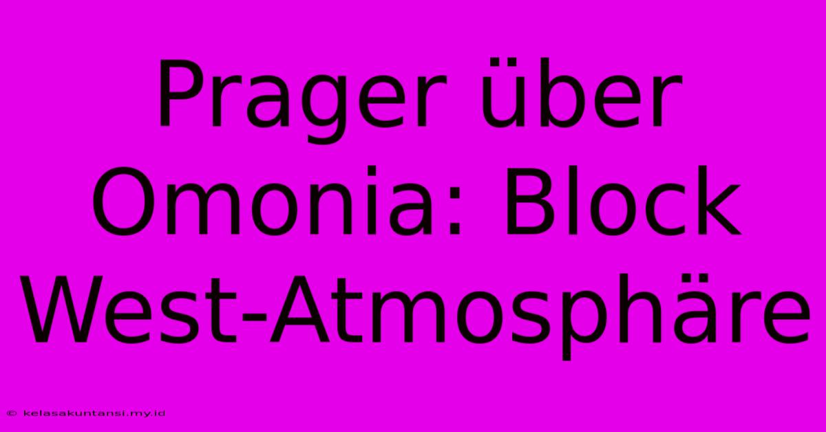 Prager Über Omonia: Block West-Atmosphäre