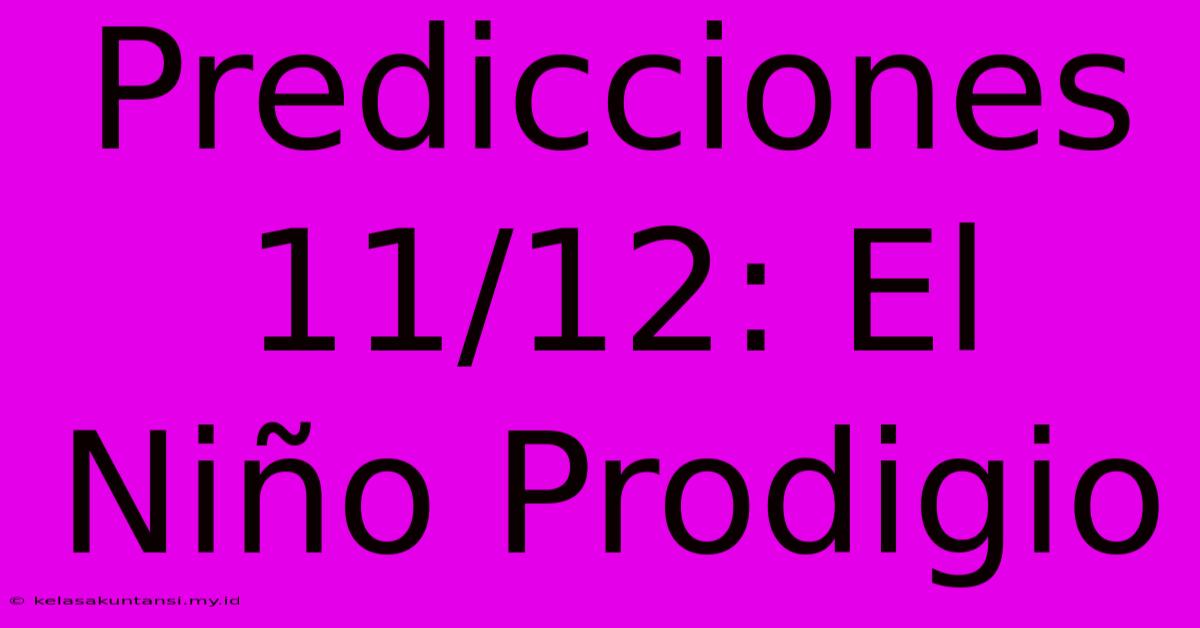 Predicciones 11/12: El Niño Prodigio