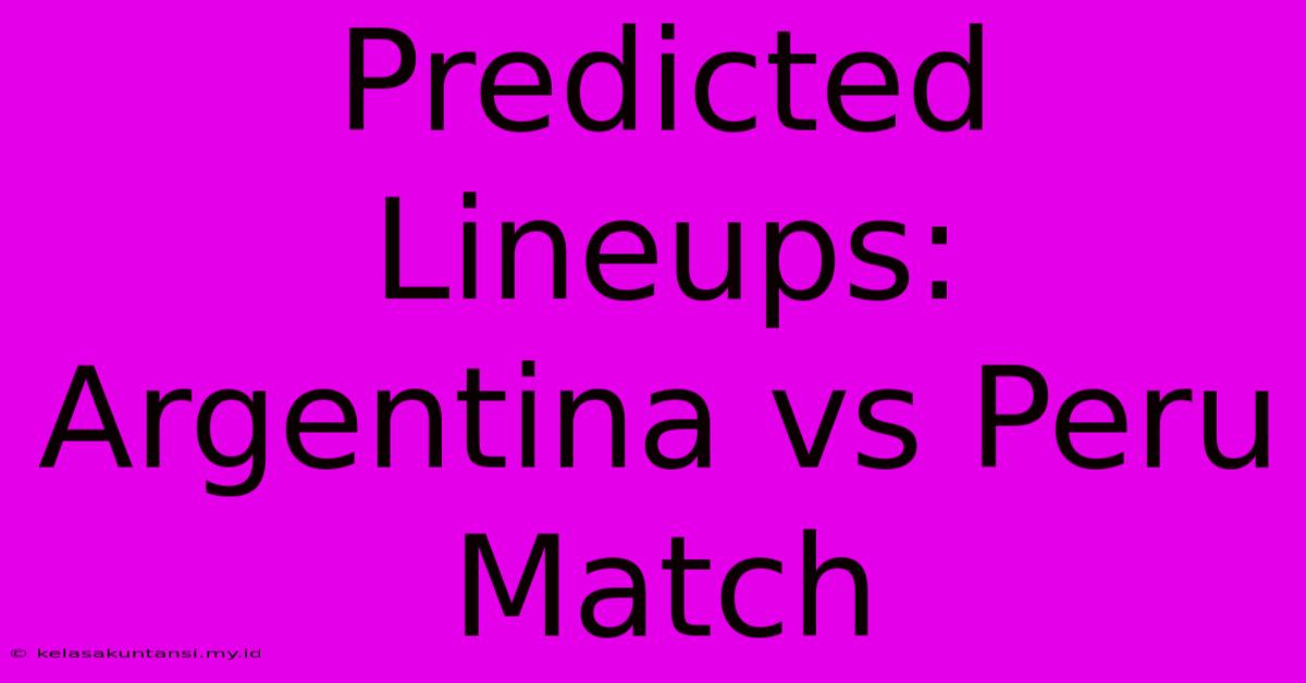 Predicted Lineups: Argentina Vs Peru Match