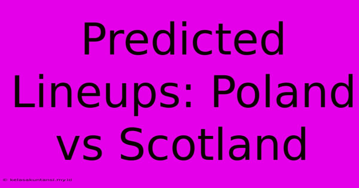 Predicted Lineups: Poland Vs Scotland