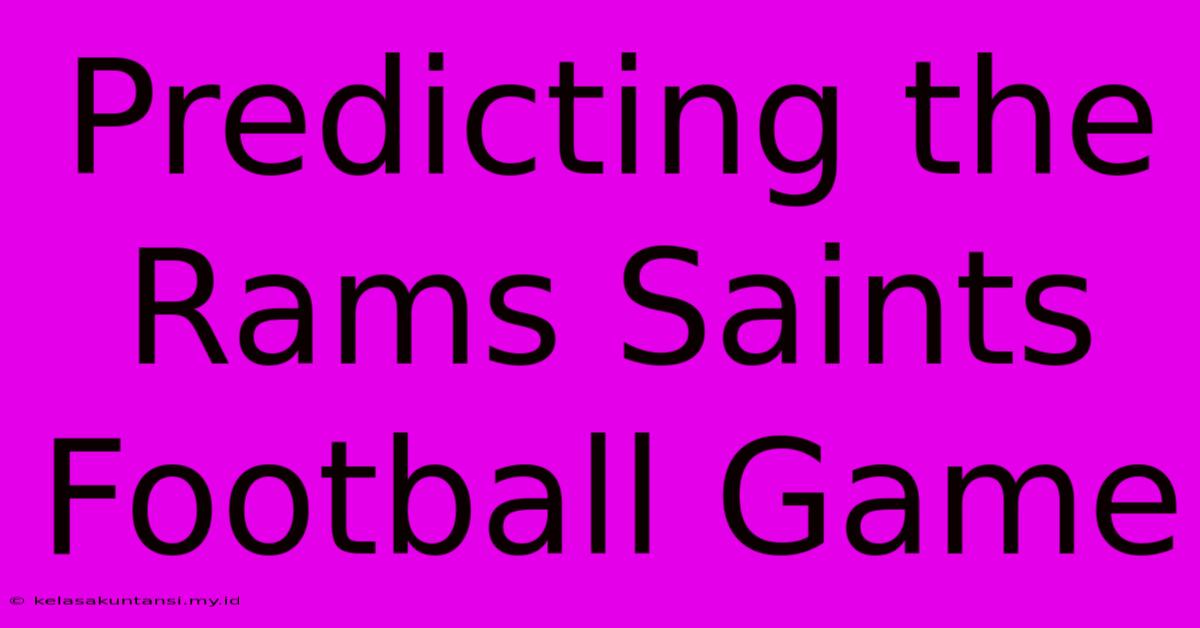 Predicting The Rams Saints Football Game