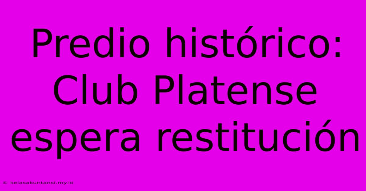 Predio Histórico: Club Platense Espera Restitución